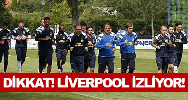 Dikkat! Liverpool izliyor!